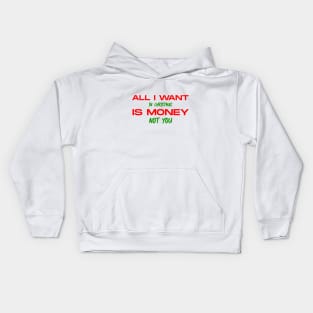 all i want in christmas is money not you Kids Hoodie